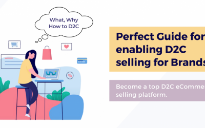 Direct to Consumer (D2C) Selling Business Model – Solutions, Strategies & Benefits
